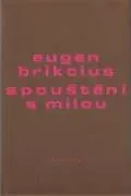 Poezie Spouštění s milou - Eugen Brikcius