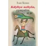 Kdybys nebyla, vymyslím si tě - Ivan…