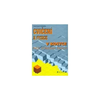 Cvičení k fyzice v kostce pro střední školy - Miroslav Vondra Cvičení k fyzice v kostce pro střední školy - Miroslav Vondra