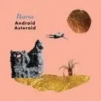 Česká hudba Íkaros - Android Asteroid [CD]