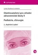 Ošetřovatelství pro střední zdravotnické školy II: Pediatrie, chirurgie - Lenka Slezáková