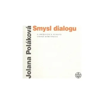 Smysl dialogu - Jolana Poláková