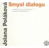 Smysl dialogu - Jolana Poláková