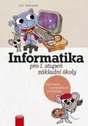 Informatika pro 1. stupeň základní školy - Jiří Vaníček