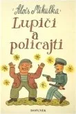 Pohádka Lupiči a policajti - Alois Mikulka
