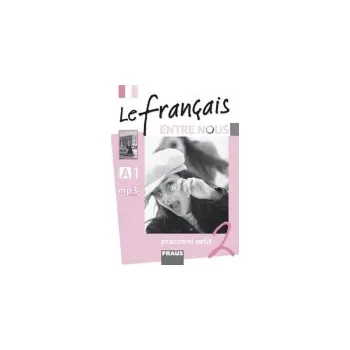 Francouzský jazyk Le francais Entre Nous 2: Pracovní sešit - Sylva Nováková