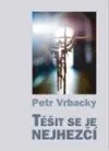Těšit se je nejhezčí - Petr Vrbacký