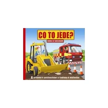 Co to jede? - 6 příběhů k poslouchání a šablony k malování