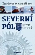 Literární cestopis Zpráva o cestě na Severní pól - Petr Horký