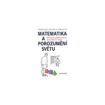 Matematika Matematika a porozumění světu - František Kuřina
