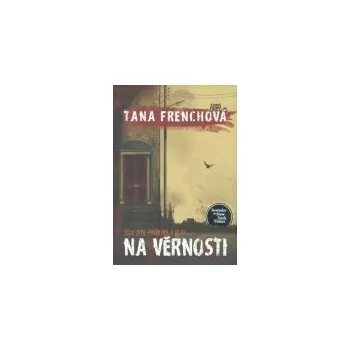 Na Věrnosti - Tana Frenchová