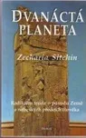 Dvanáctá planeta - Zecharia Sitchin