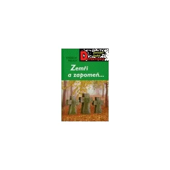 Zemři a zapomeň - Vítězslav Welsch