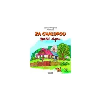 Pohádka Zuzana Šmerglová, Josef Švarc: Za chalupou špačci dupou