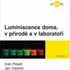 Luminiscence doma, v přírodě a v laboratoři - Ivan Pelant, Jan Valenta