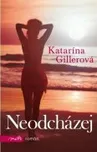 Neodcházej - Katarína Gillerová