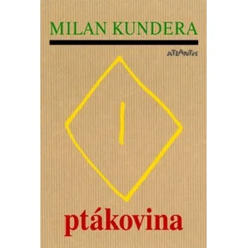 Ptákovina - Milan Kundera