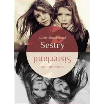 Sestry - Curtis Sittenfeldová