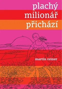 Plachý milionář přichází - Martin Reiner