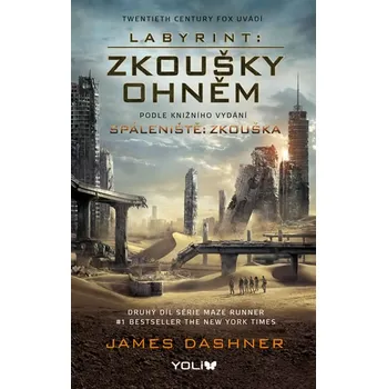 Labyrint: Zkoušky ohněm - James Dashner Labyrint: Zkoušky ohněm - James Dashner