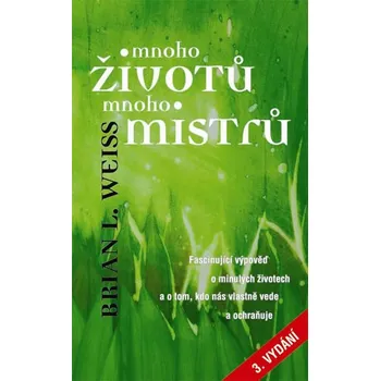 Mnoho životů, mnoho mistrů - Brian L. Weiss Mnoho životů, mnoho mistrů - Brian L. Weiss