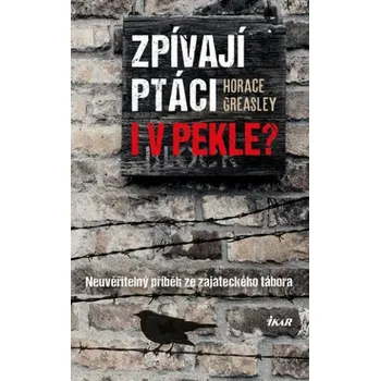 Horace Greasley: Zpívají ptáci i v pekle?