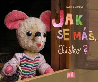 Pohádka Lucie Sunková: Jak se máš, Eliško?