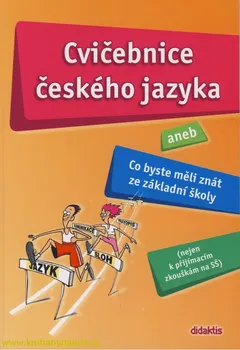 Český jazyk Cvičebnice českého jazyka aneb Co byste měli znát
