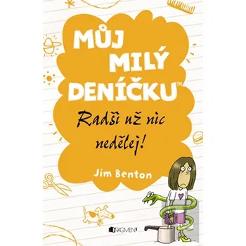 Můj milý deníčku 3 – Radši už nic nedělej! - Jim Benton
