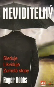 Neviditelný: Sleduje, likviduje, zametá stopy - Roger Hobbs