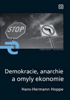 Demokracie, anarchie a omyly ekonomie