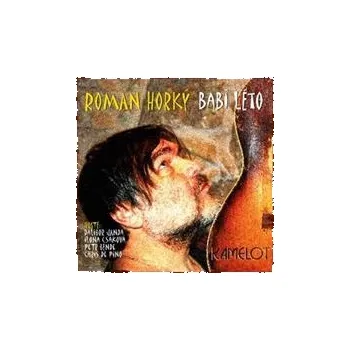 Česká hudba Babí léto - Horký Roman & Kamelot [CD]