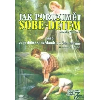 Jak porozumět sobě a dětem aneb co je dobré si uvědomit a o čem nevíme - Zdenka Blechová