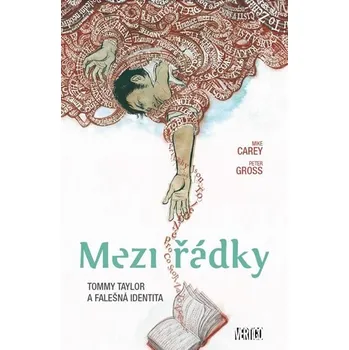 Komiks pro dospělé Mezi řádky 1: Tommy Taylor a falešná identita - Mike Carey, Peter Gross