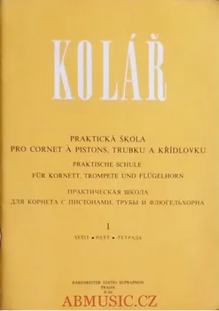 Kolář Jaroslav | Praktická škola pro cornet a pistons, trubku a křídlovku 1 | Noty