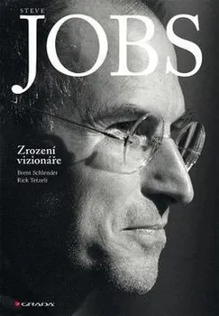 Literární biografie Steve Jobs: Zrození vizionáře - Rick Tetzeli, Brent Schlender