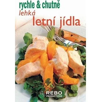 Rychle & chutně: Lehká letní jídla - kolektiv autorů