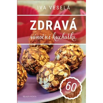 Zdravá vánoční kuchařka - Iva Veselá 
