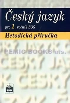 Český jazyk Český jazyk pro 1.r. SOŠ Metodická příručka