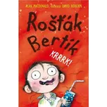 Rošťák Bertík – Krrrk! - Alan MacDonald