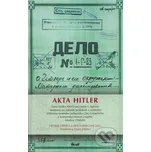 Akta Hitler - Henrik Eberle; Matthias Uhl