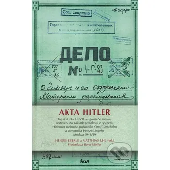 Akta Hitler - Henrik Eberle; Matthias Uhl