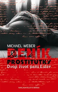 Weber Michael: Deník prostitutky - Dvojí život paní Ester