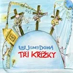 Tři Křížky - Už Jsme Doma [CD]