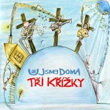 Česká hudba Tři Křížky - Už Jsme Doma [CD]