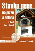 Závacký Jaroslav: Stavba pece na pizzu a chleba - v domě i na zahradě