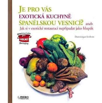 Je pro vás exotická kuchyně španělskou vesnicí? - Dominique Lesbros