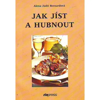 Jak jíst a hubnout - Alena Judit Bernardová