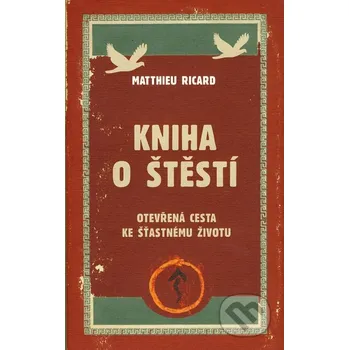Kniha o štěstí: Otevřená cesta ke…