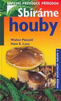 Encyklopedie Sbíráme houby: kapesní průvodce - Walter Pätzold